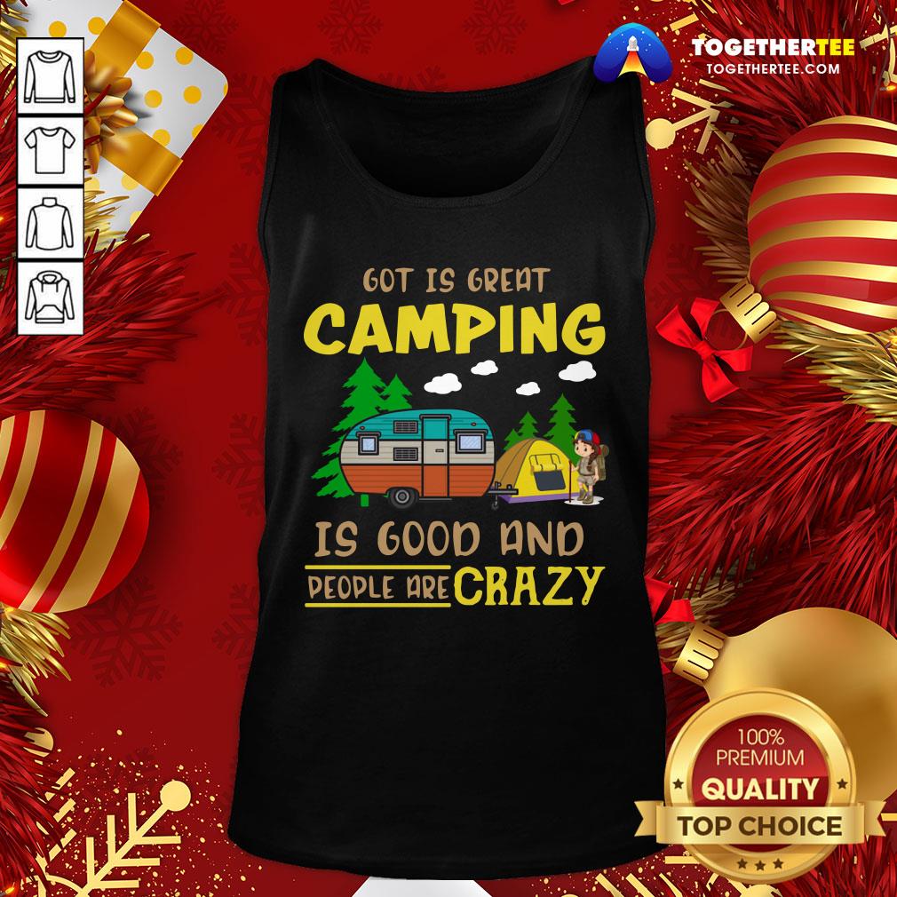 Official God Is Great Camping Is Good And People Are Crazy Shirt - Image 3