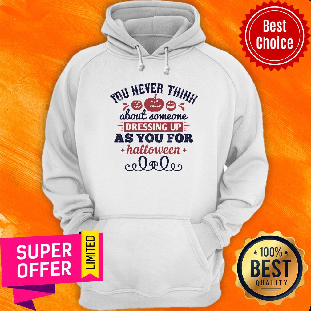 You Never Think About Someone As You For Halloween Shirt - Image 2
