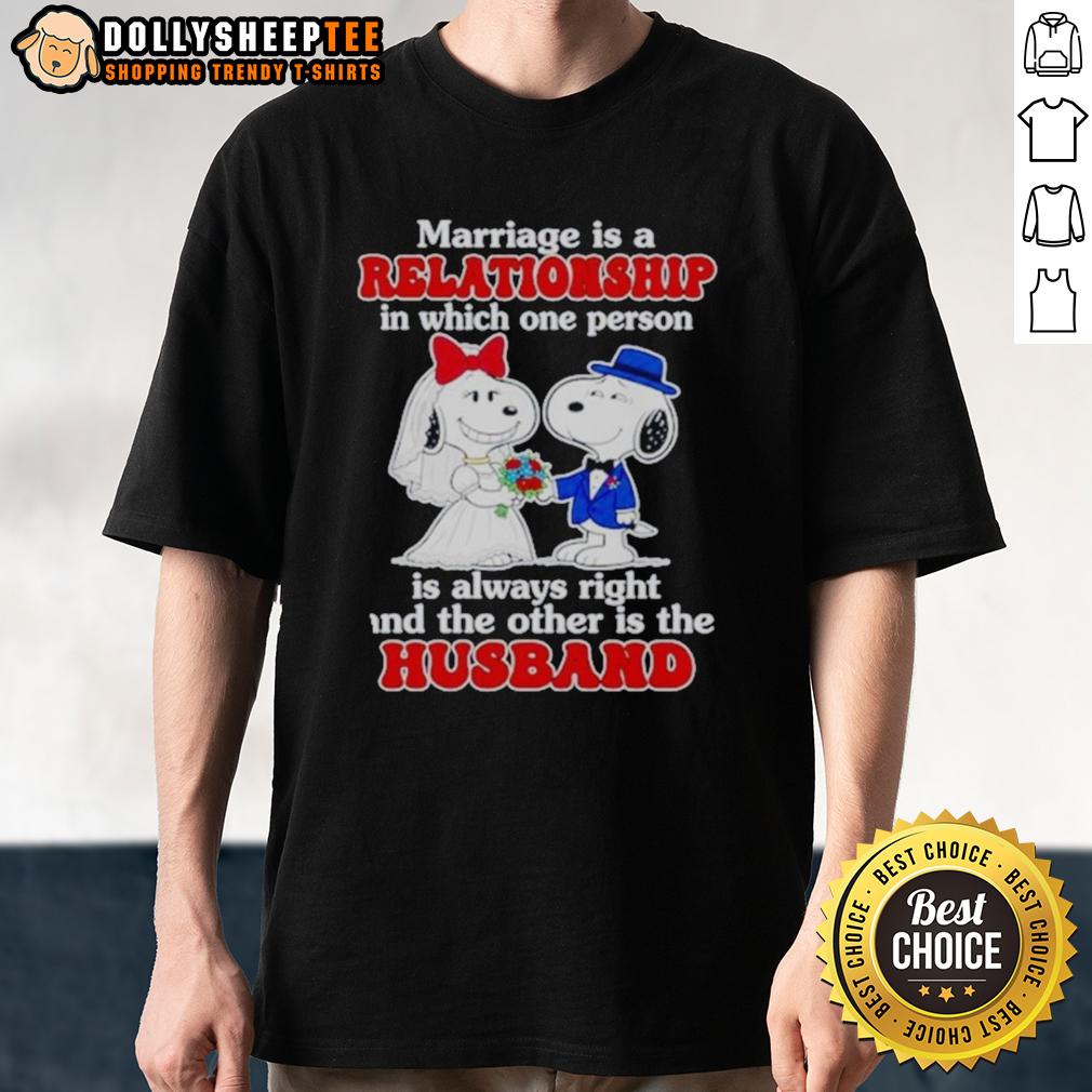 Pretty Snoopy Funny Marriage Joke Wedding Couple One Person Always Right Other Husband T-Shirt