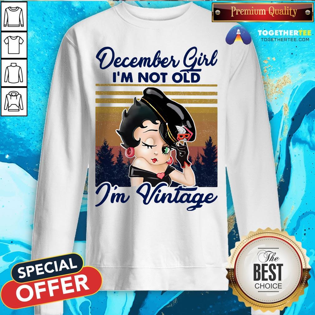 Cute December Girl I’m Not Old I’m Vintage Shirt - Image 4