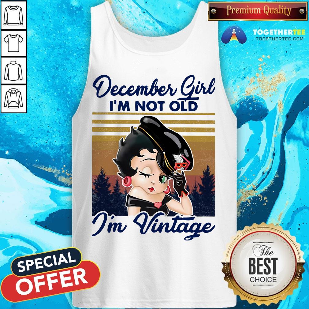 Cute December Girl I’m Not Old I’m Vintage Shirt - Image 3