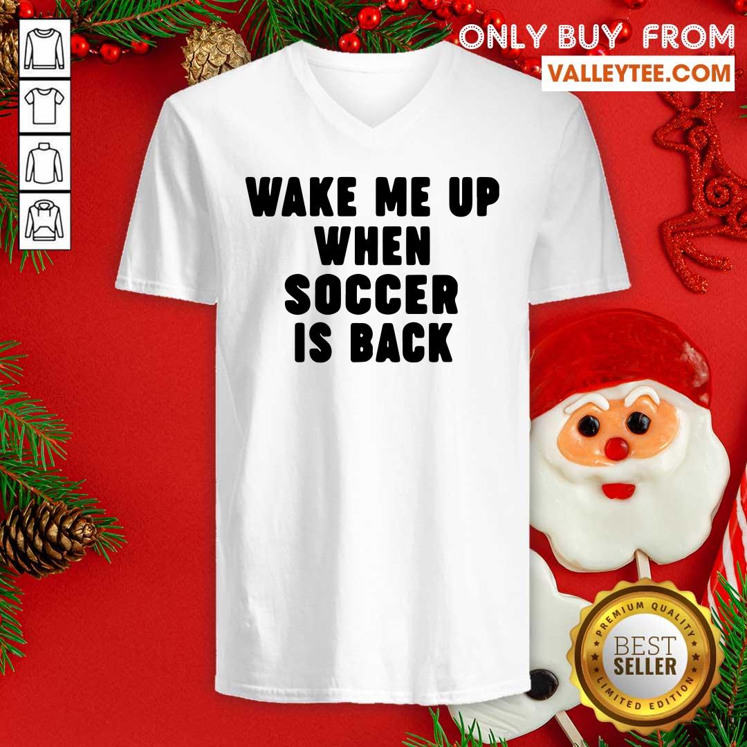 Wonderful Wake Me Up When Soccer Is Back Shirt - Image 3