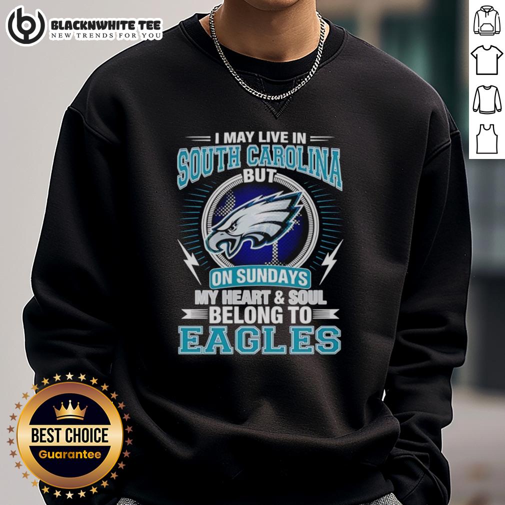 Good Philadelphia Eagles I May Live In South Carolina But On Sundays My Heart And Soul Belong To Eagles T-Shirt - Image 5