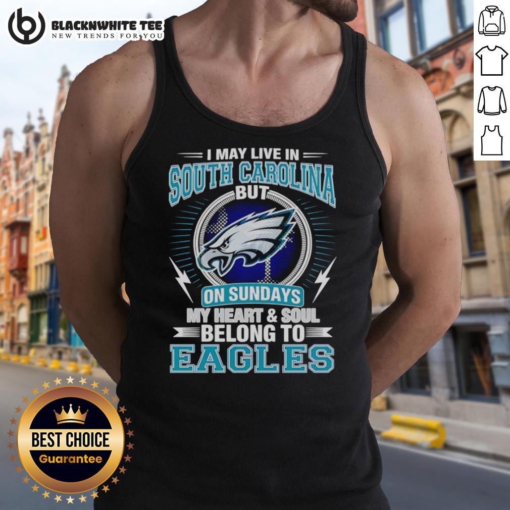 Good Philadelphia Eagles I May Live In South Carolina But On Sundays My Heart And Soul Belong To Eagles T-Shirt - Image 4