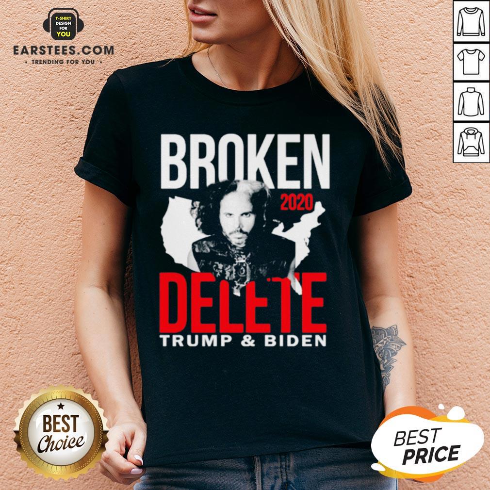 Top Broken 2020 Delete Trump And Biden Shirt - Image 3