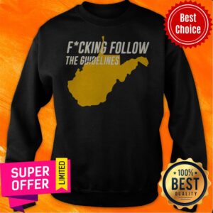 Alternative view of Top West Virginia Fucking Follow The Guidelines Shirt