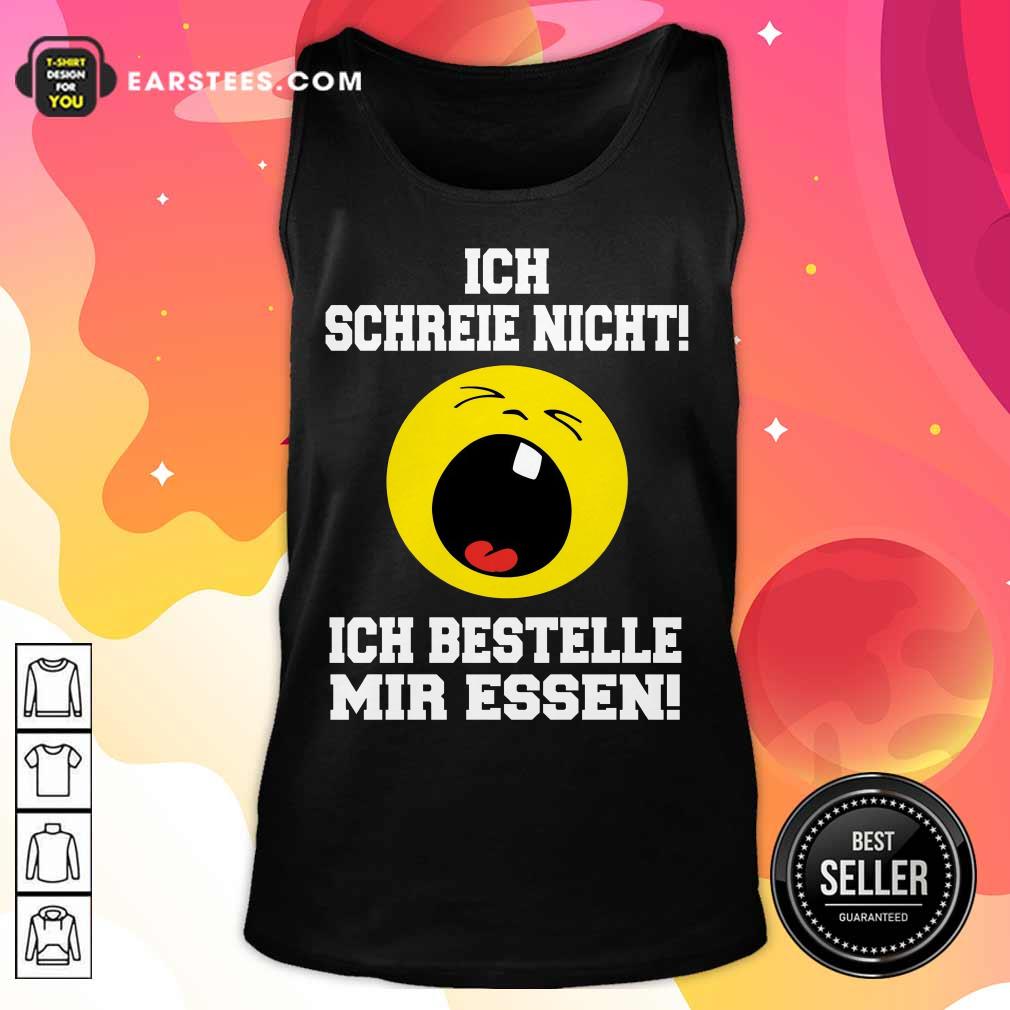 Nice Ich Schreie Nicht Ich Bestelle Mir Essen Shirt - Image 2