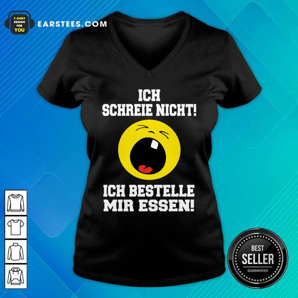 Nice Ich Schreie Nicht Ich Bestelle Mir Essen Shirt - Image 5