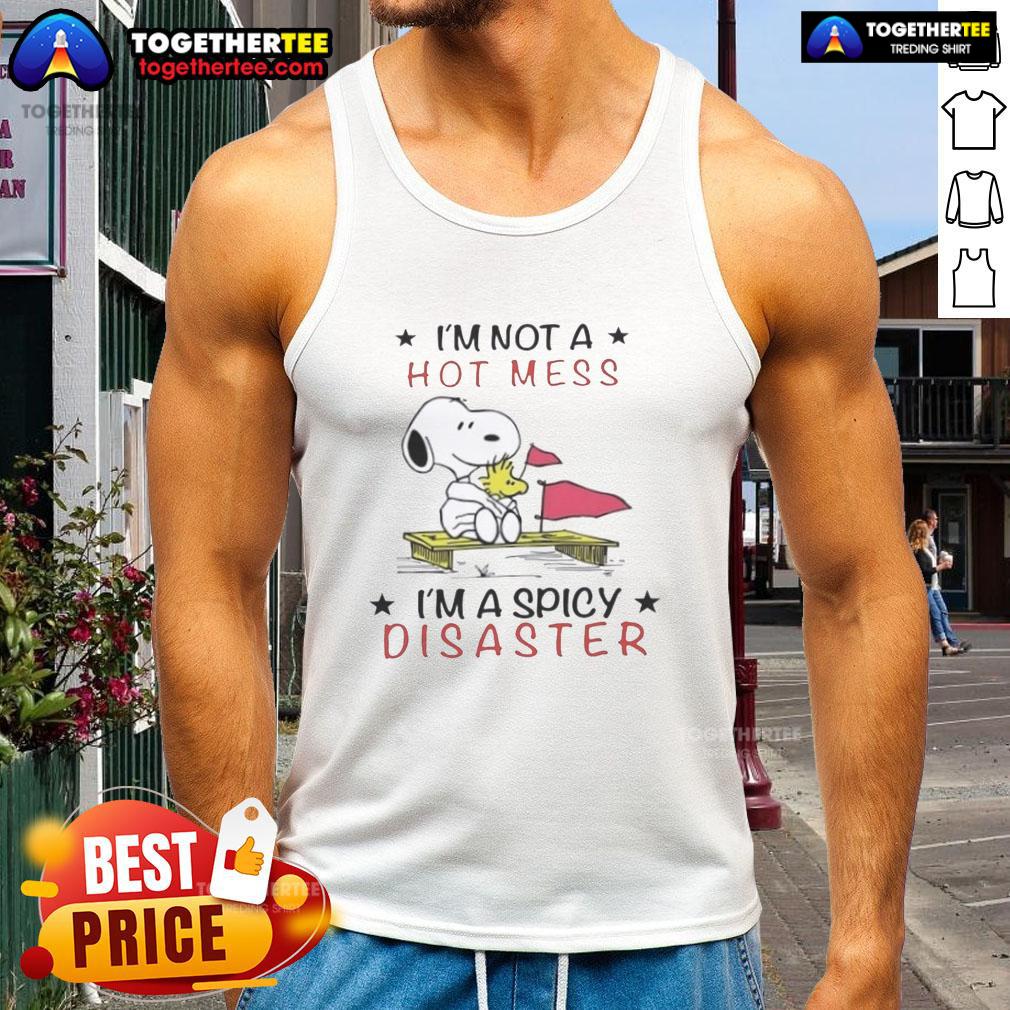 Pretty Snoopy And Woodstock I'm Not A Hot Mess I' A Spicy Disaster T-Shirt - Image 4