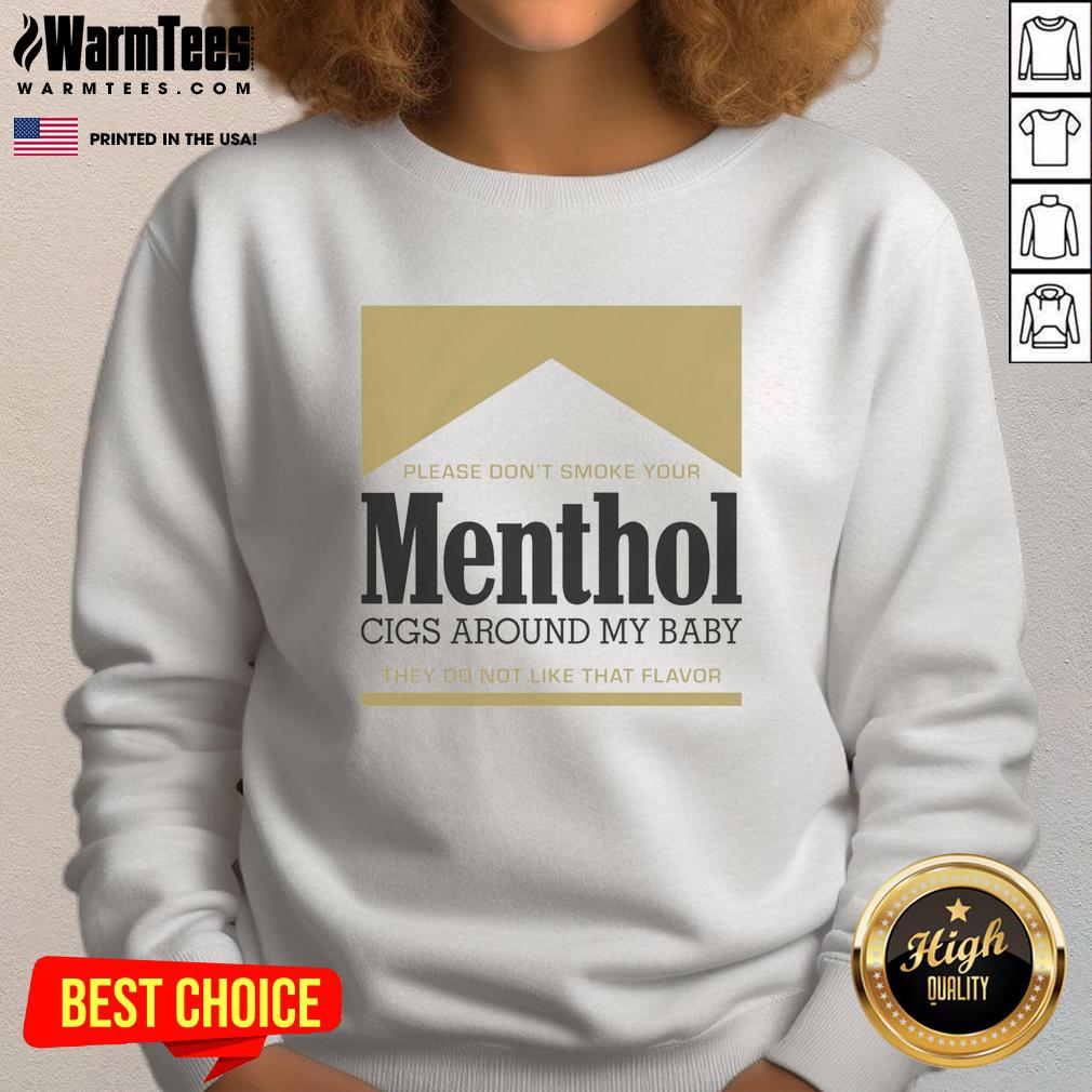 Good Please Don't Smoke Your Menthol Cigs Around My Baby They Do Not Like That Flavor Gold T-Shirt - Image 5