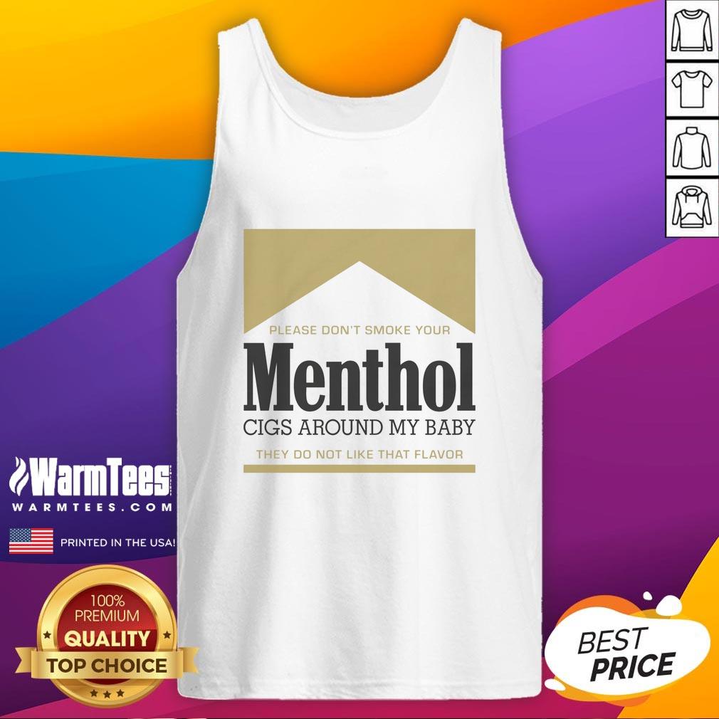 Good Please Don't Smoke Your Menthol Cigs Around My Baby They Do Not Like That Flavor Gold T-Shirt - Image 4