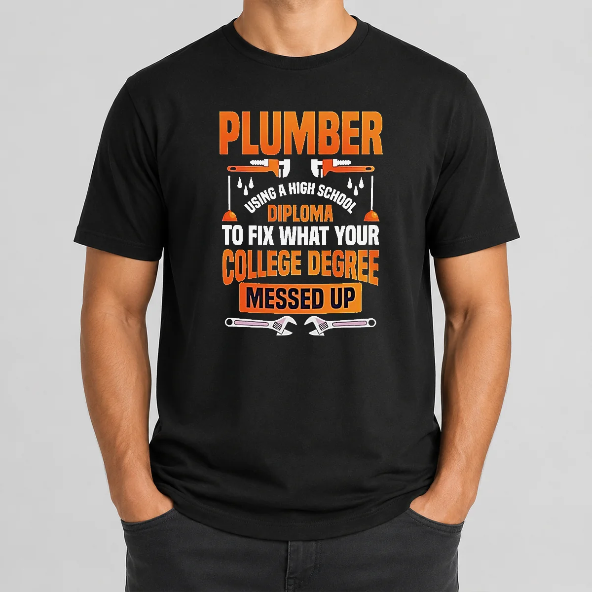 Original Plumber High School Diploma College Degree Messed Up Shirt
