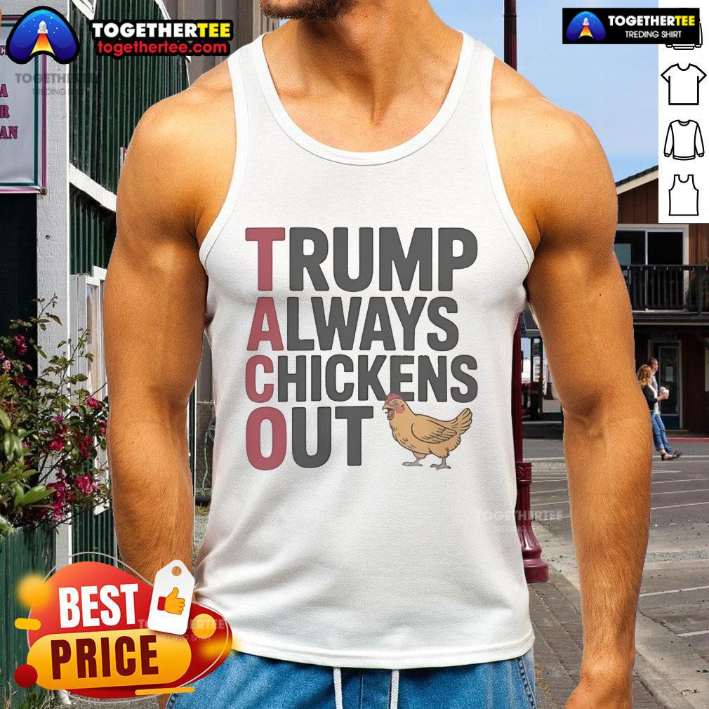 Official Political Trending Taco Trump Always Chickens Out T-Shirt - Image 4