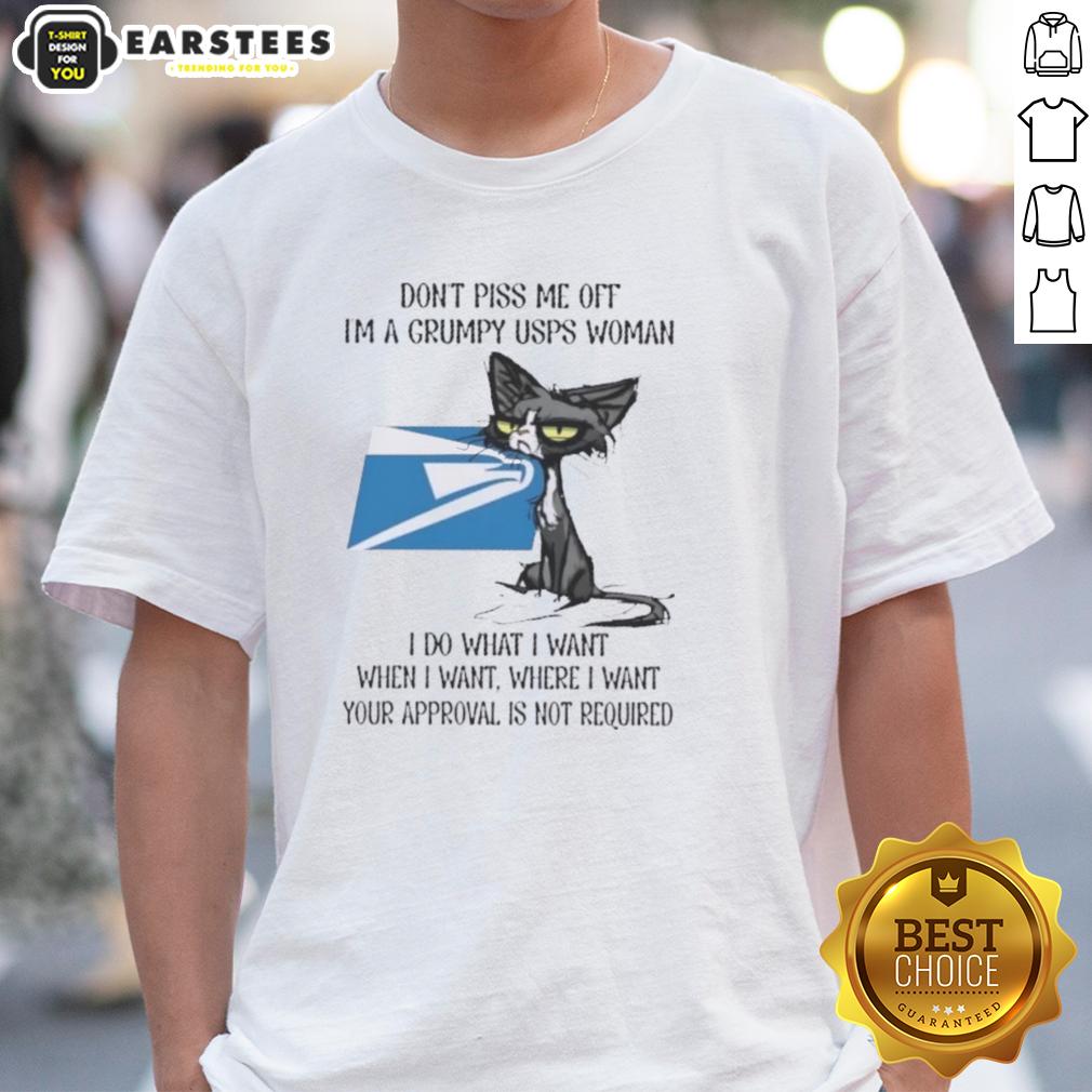 Nice Tired Cat Don't Piss Me Off I'm A Grumpy Usps Woman I Do What I Want When I Want T-Shirt