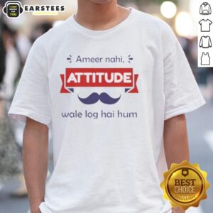 Official Ameer Nahi Attitude Wale Log Hai Hum T-Shirt