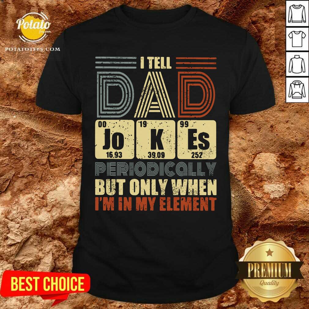 Tell Dad Jokes Periodically Shirt