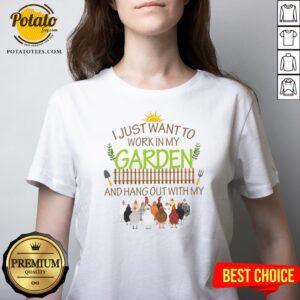 Alternative view of Nice I Just Want To Work In My Garden And Hang Out With My Shirt
