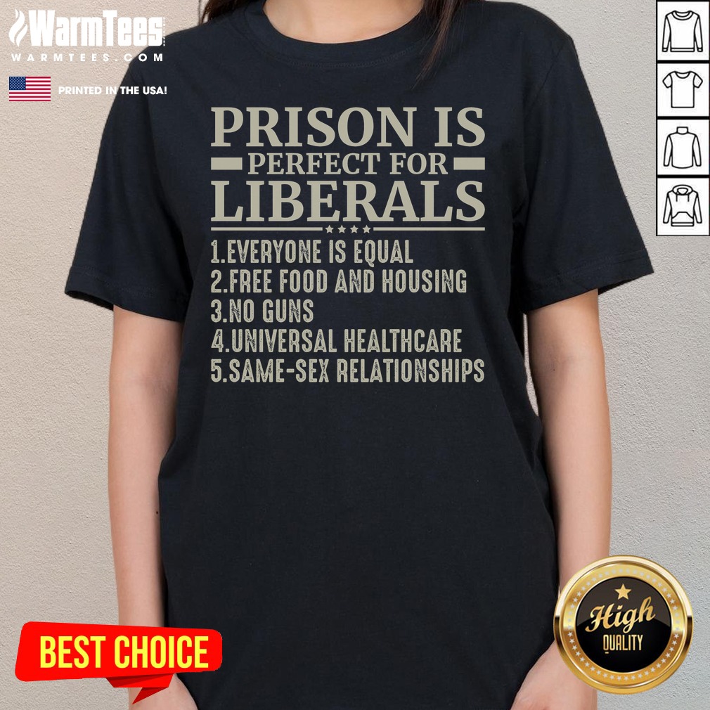 Official Prison Is Perfect For Liberals Shirt - Image 3