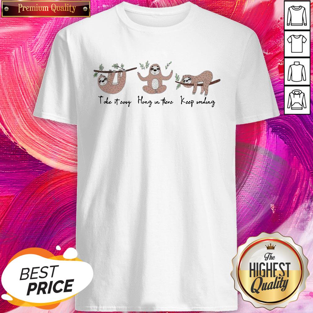 Fantastic Sloth Toke Teosy Hong In There Keep Smiling Shirt