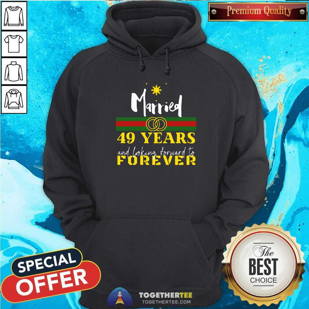 Good Married 49 Years And Looking Forward To Forever Shirt - Image 5