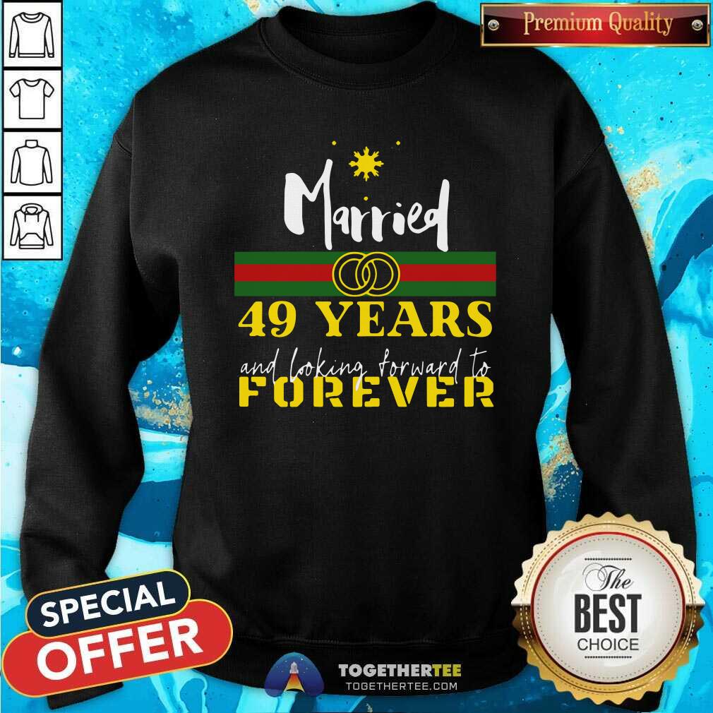 Good Married 49 Years And Looking Forward To Forever Shirt - Image 4
