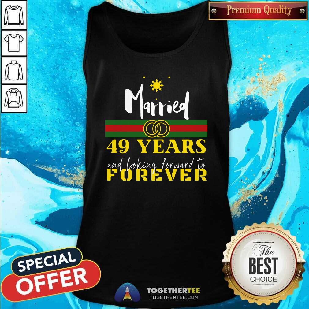 Good Married 49 Years And Looking Forward To Forever Shirt - Image 3