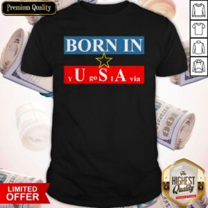 Official Born In USA Yugoslavia Shirt