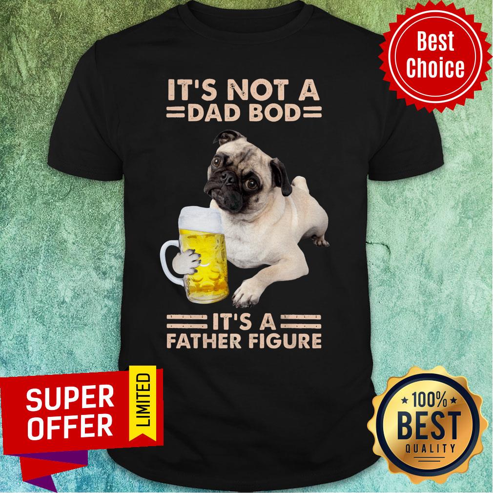 Pitbull It's Not A Dad Bod Dog It's A Father Figure Shirt