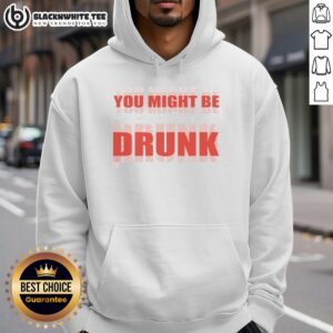 Alternative view of Nice You Might Be Drunk T-Shirt