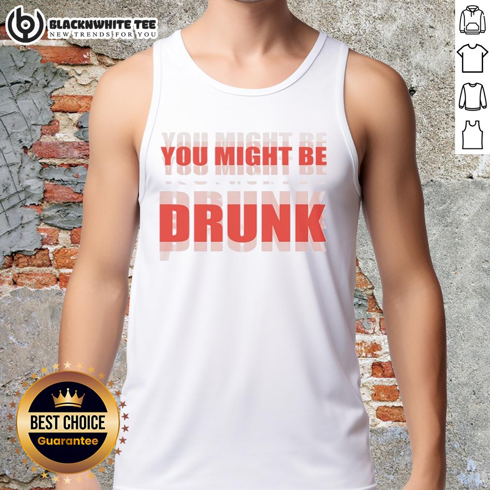 Nice You Might Be Drunk T-Shirt - Image 4