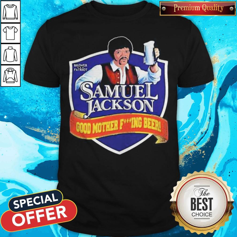 Brewer Patriot Samuel Jackson Good Mother Fuxking Beer Shirt