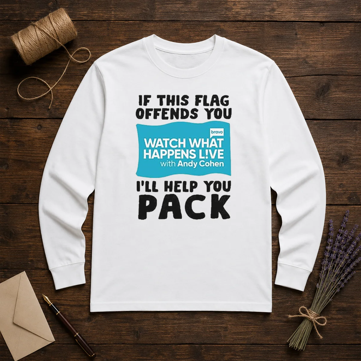 Good If This Flag Offends You Watch What Happens Live With Andy Cohen I Will Help You Shirt - Image 5