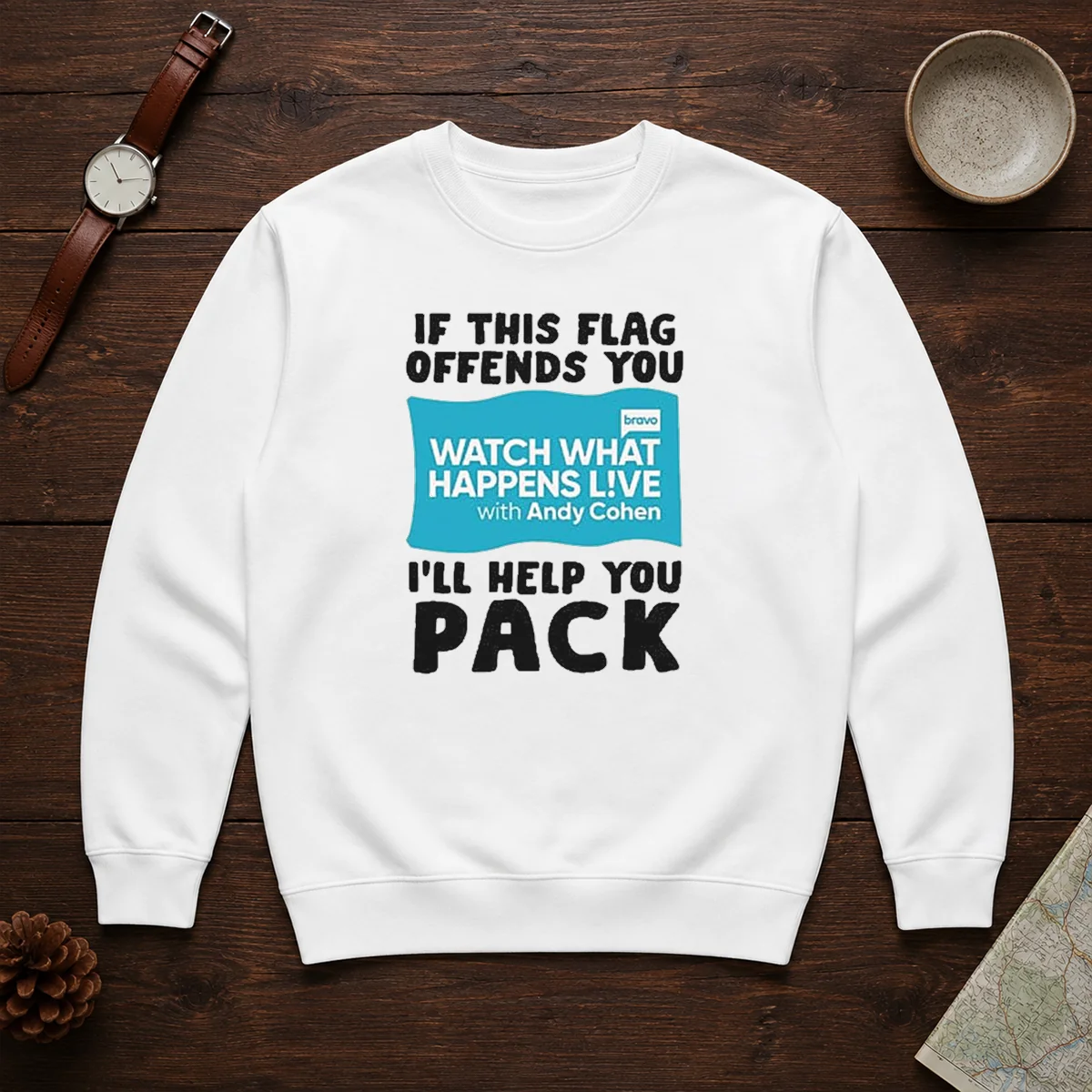 Good If This Flag Offends You Watch What Happens Live With Andy Cohen I Will Help You Shirt - Image 7