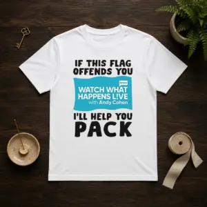 Good If This Flag Offends You Watch What Happens Live With Andy Cohen I Will Help You Shirt