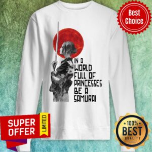 Alternative view of Top In A World Full Of Princesses Be A Samurai Japan Shirt