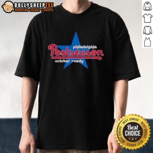 Premium Philadelphia Phillies Postseason 2025 October Ready T-Shirt