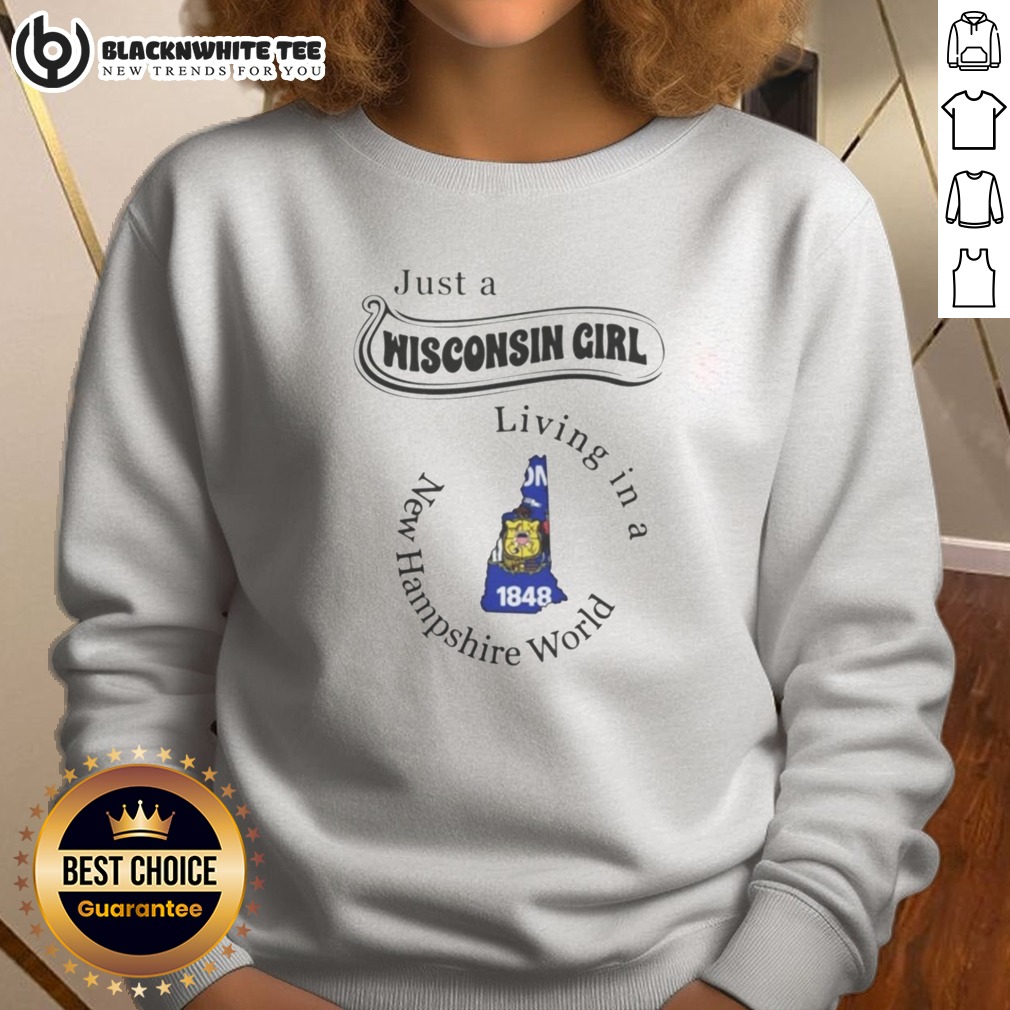 Hot Just A Wisconsin Girl Living In A New Hampshire World 1848 Shirt - Image 4