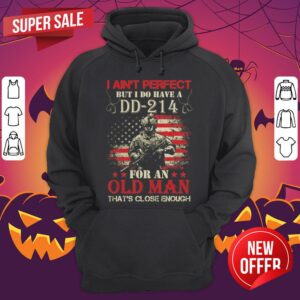 Alternative view of I Aint Perfect But I Do Have A DD 214 For An Old Man Shirt