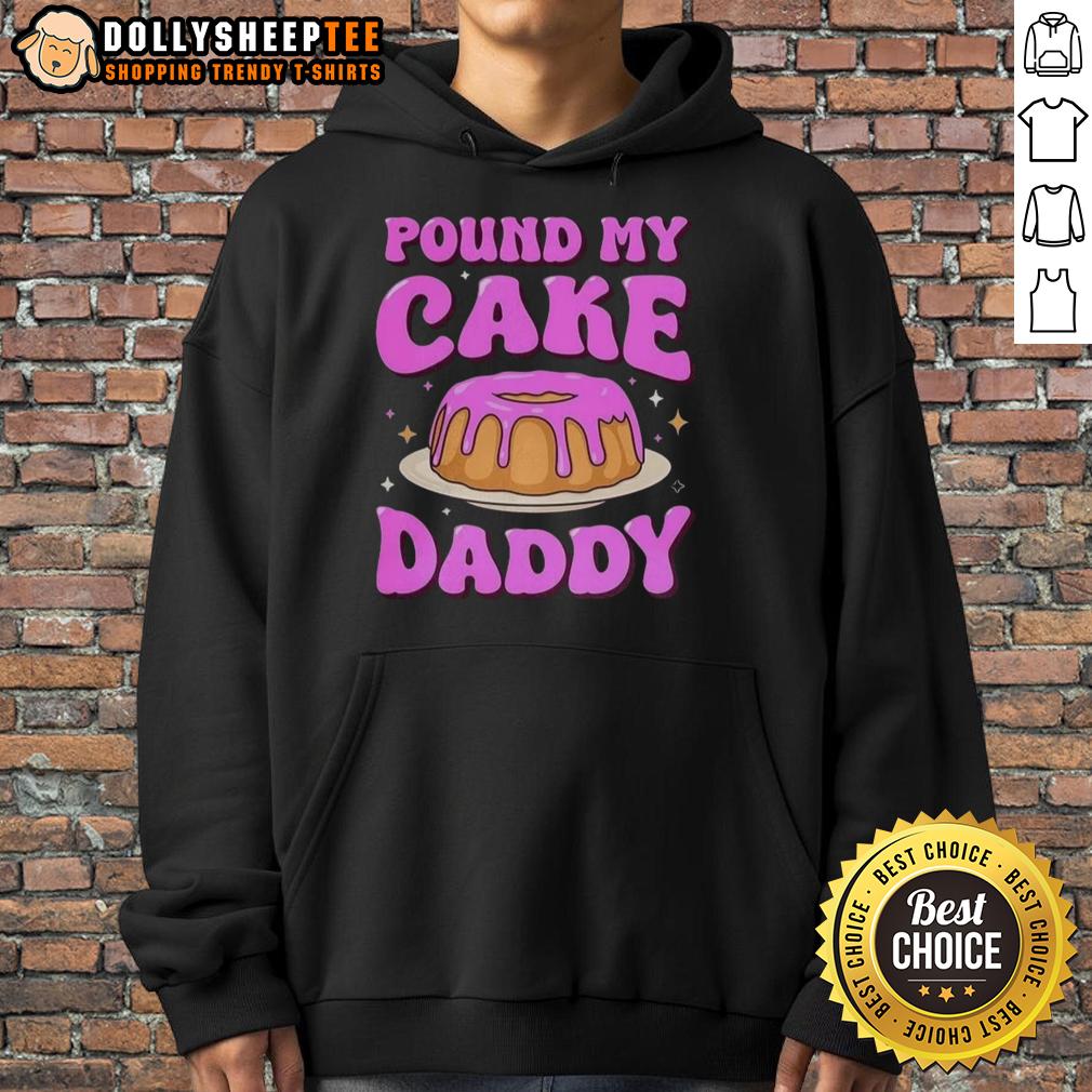 Nice Pound My Cake Daddy Pink Meme T-Shirt - Image 2