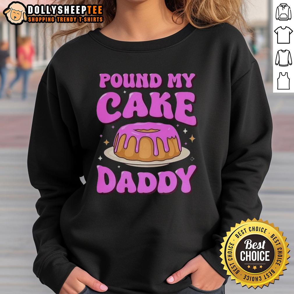 Nice Pound My Cake Daddy Pink Meme T-Shirt - Image 5