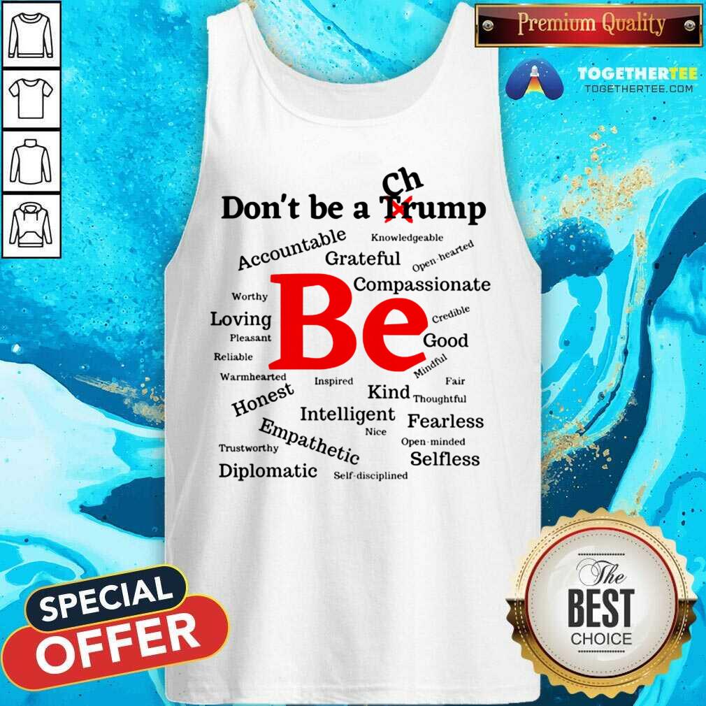 Hot Don't Be A Trump Compassionate Honest Diplomatic Empathetic Election Shirt - Image 3