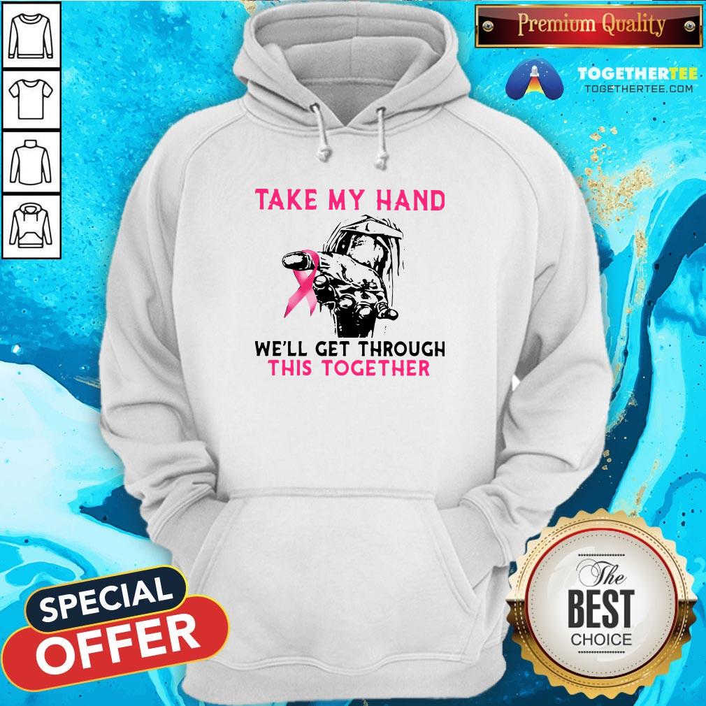 Official Take My Hand We’ll Get Through This Together Shirt - Image 5