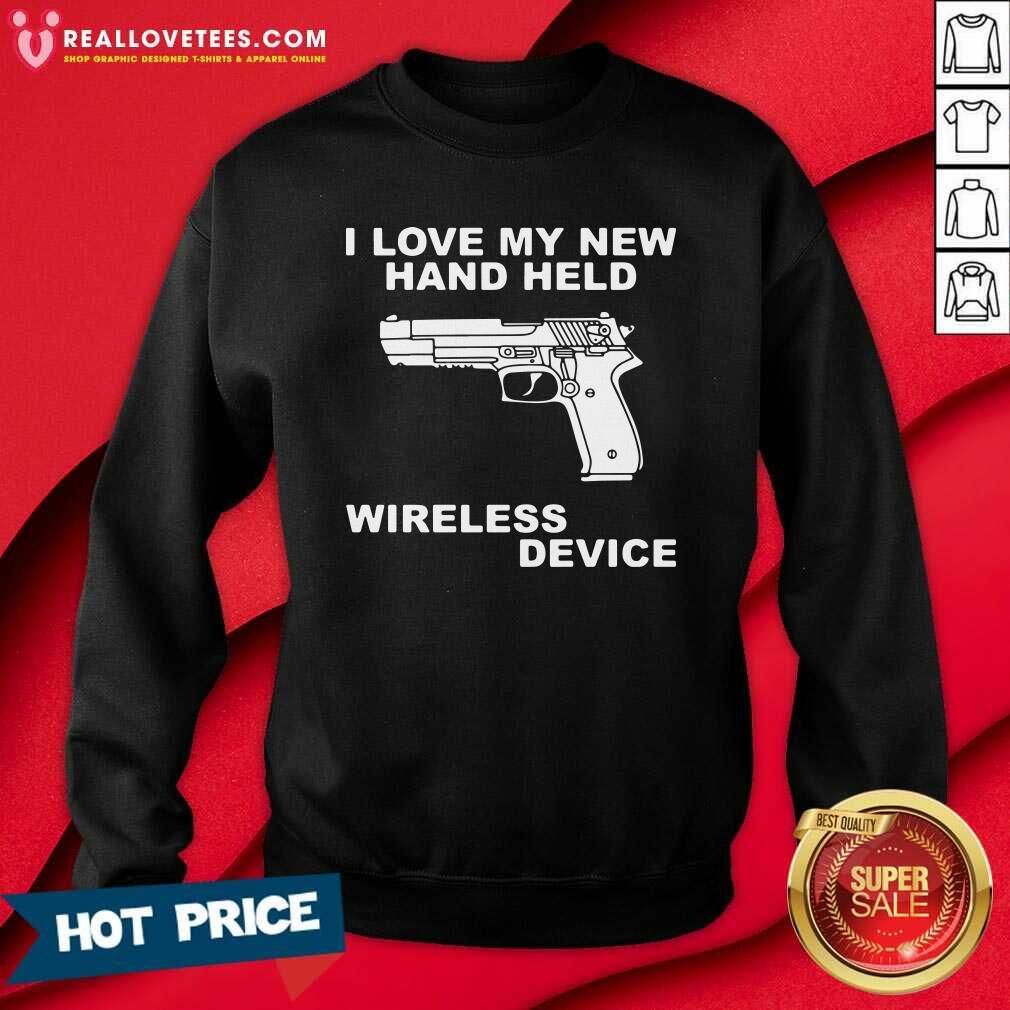 Happy I Love My New Hand Held Wireless Device Shirt - Image 3
