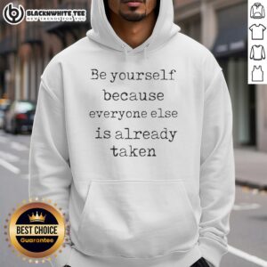 Alternative view of Original Be Yourself Because Everyone Else Is Already Taken T-Shirt