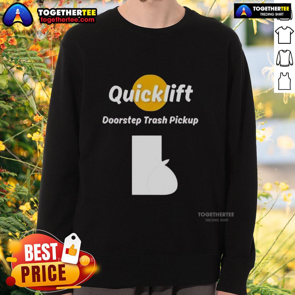 Original Quicklift Doorstep Trash Pickup T-Shirt - Image 5