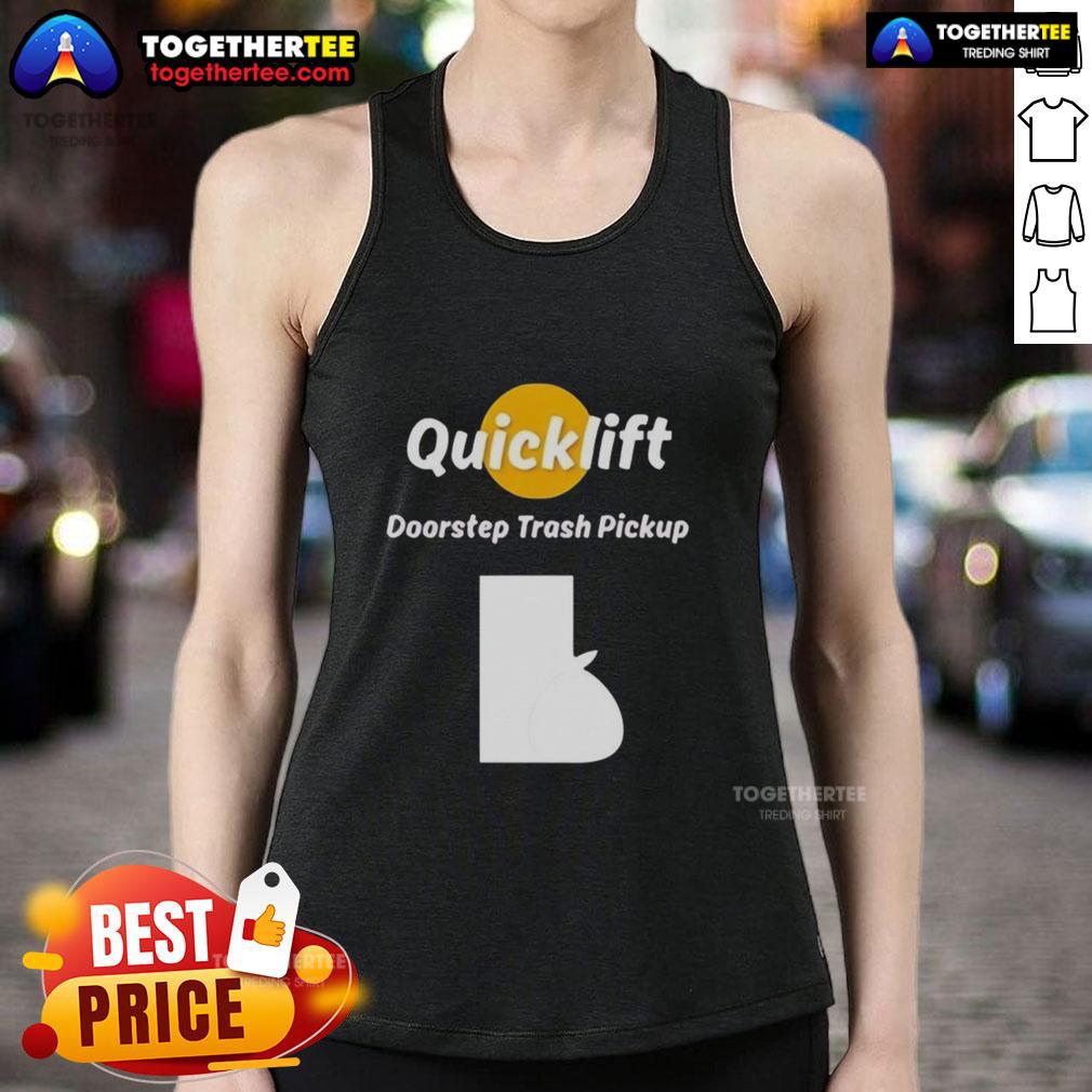 Original Quicklift Doorstep Trash Pickup T-Shirt - Image 4