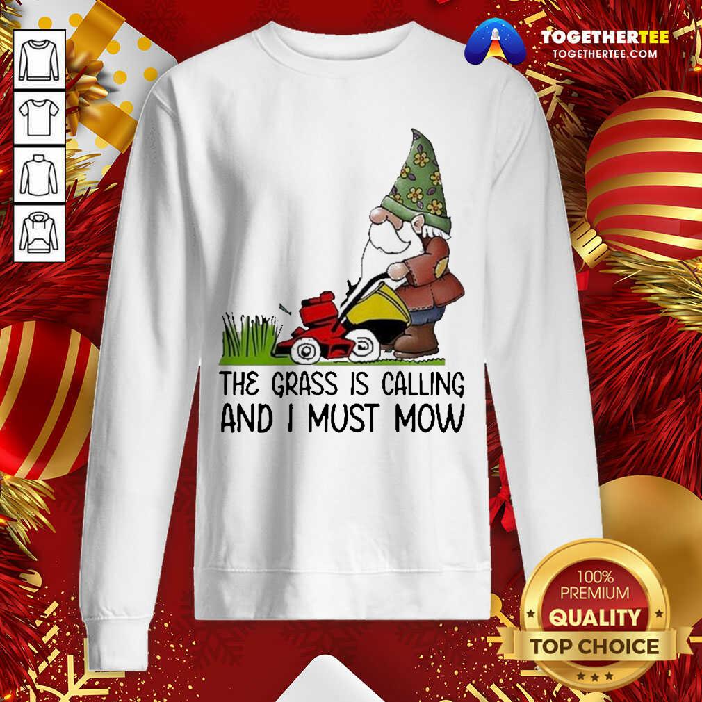 Good The Grass Is Calling And I Must Mow Shirt - Image 4
