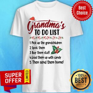 Official Gandma’s To Do List Pick Up The Grandchildren Spoil Them Ugly Christmas Shirt