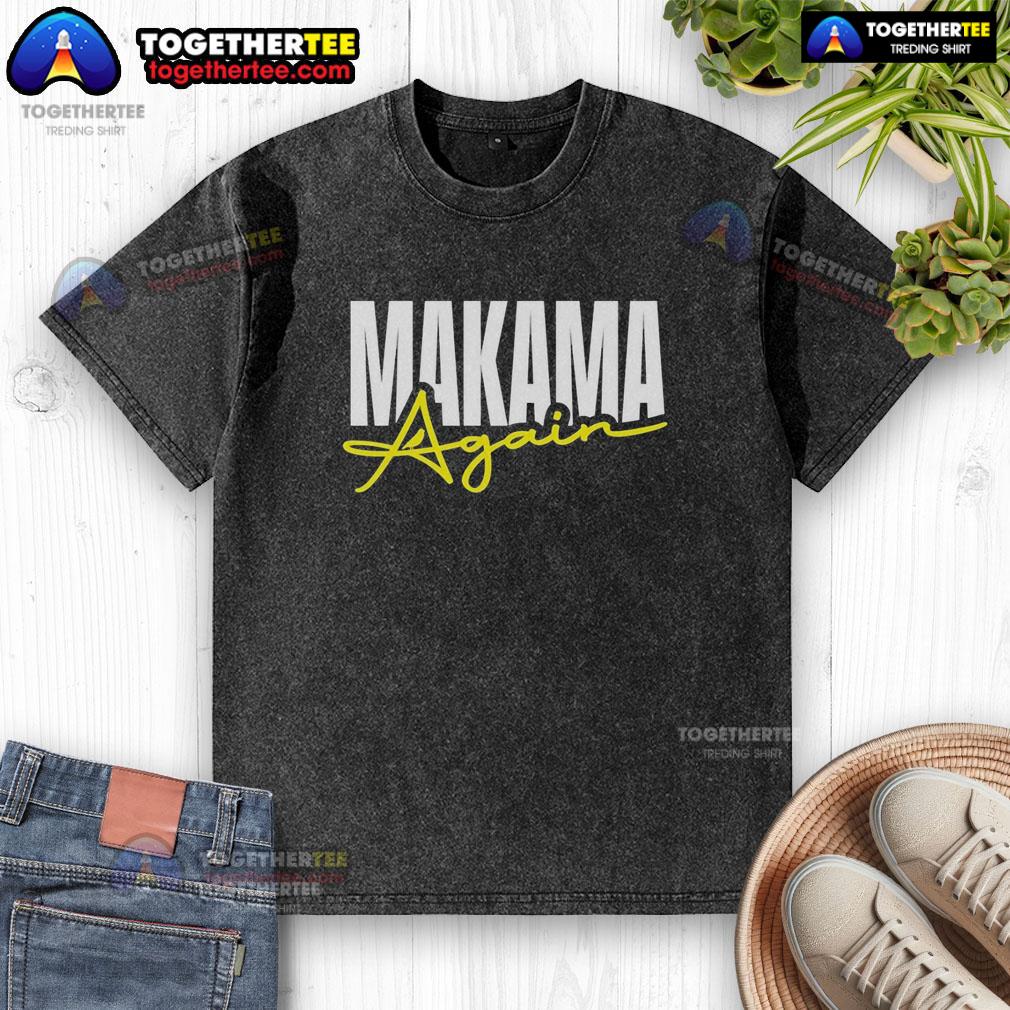 Good Makama Again T-Shirt - Image 6