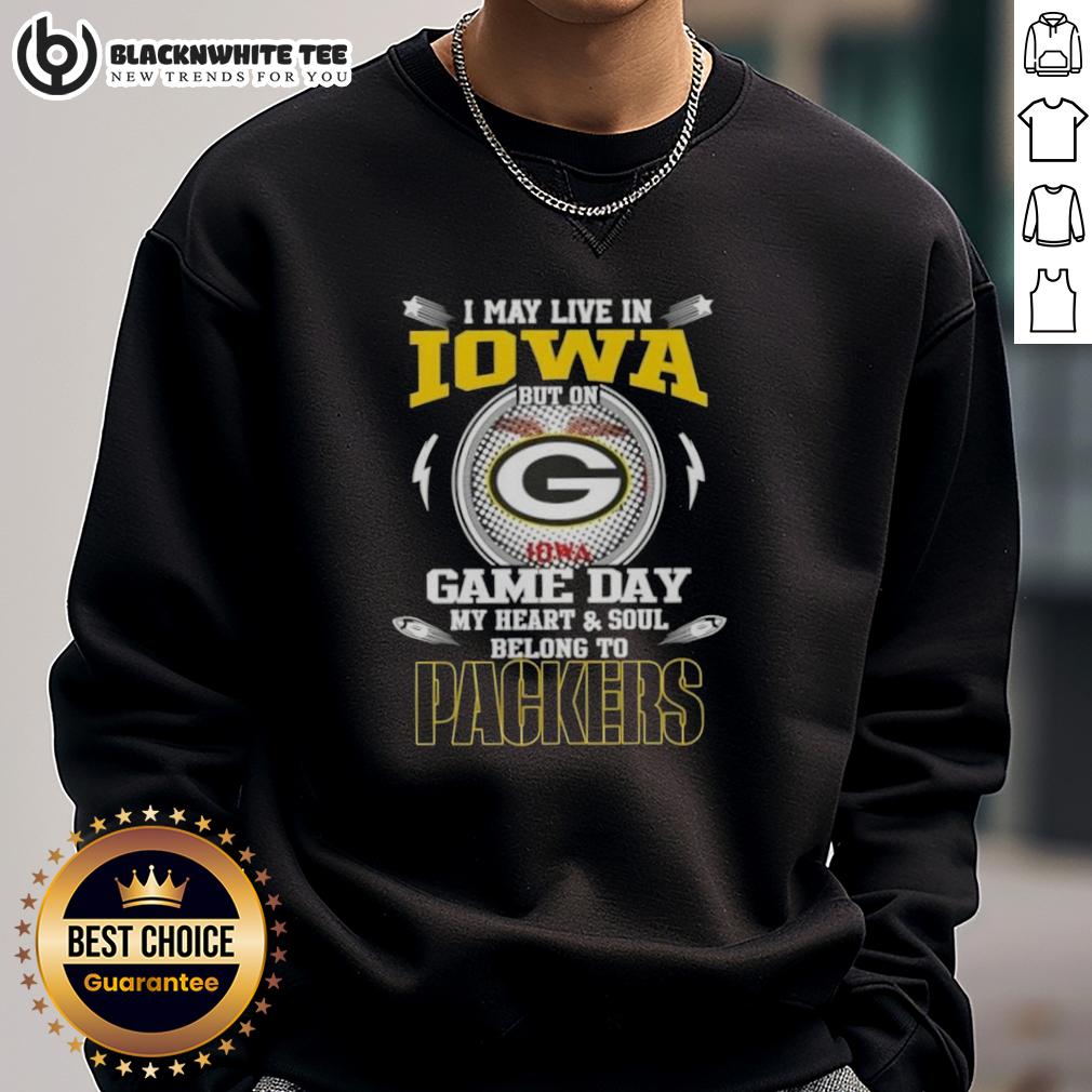 Awesome I May Live In Iowa But On Game Day My Heart And Soul Belongs To Green Bay Packers T-Shirt - Image 5